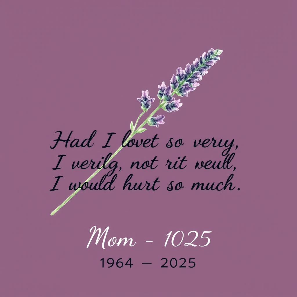 A tattoo design of Lavender sprig with the words Had I not loved so very much, I would not hurt so much in cursive. Mom 1964-2025 underneath in serif  in the style of watercolor. - memorial quote tattoo design generated by AI tattoo generator